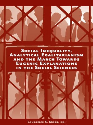 cover image of Social Inequality, Analytical Egalitarianism and the March Towards Eugenic Explanations in the Social Sciences